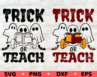 Trick or Teach SVG, Teacher Ghost Svg, Spooky Teacher svg, Halloween School Party SVG, Teacher Halloween Bundle Svg Png Dxf eps Sublimation