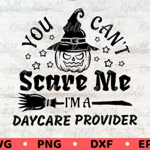 You Can&#39;t Scare Me I&#39;m A Daycare Provider SVG, Cute Halloween Daycare Teacher svg, Daycare Provider Halloween Svg Png Dxf Eps Sublimation
