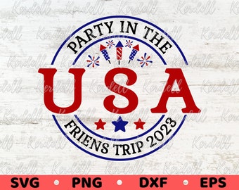 Party in The USA Friends Trip 2023 SVG, All American svg, USA 2023 Svg, Summer svg, America Trendy svg, Fourth of July 2023 Svg Png Dxf Eps