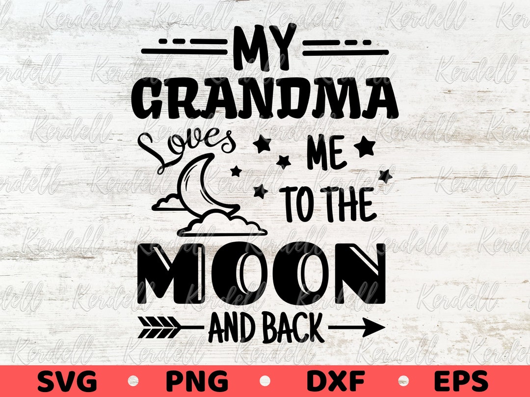 My Grandma Loves Me to the Moon and Back SVG, Grandma Svg, Baby Svg ...