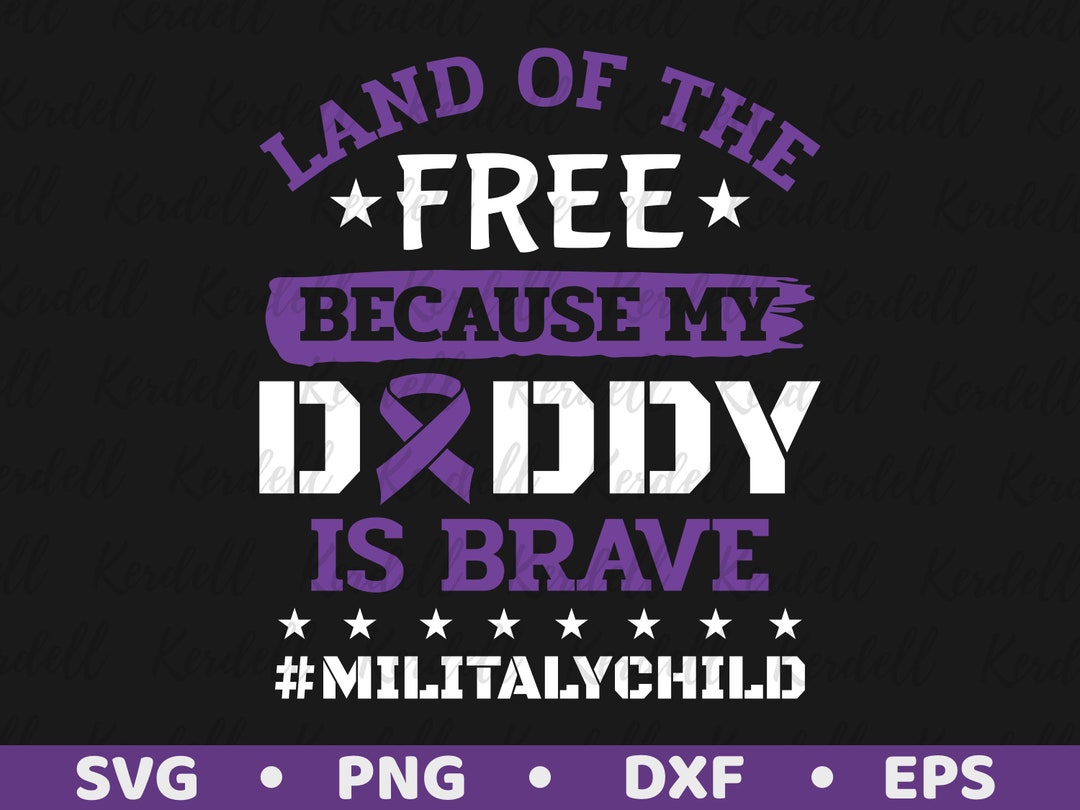 Land of the Free Because My Daddy is Brave Svg, Military Child Svg ...