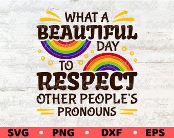 Was für ein schöner Tag, um die Pronomen anderer Leute zu respektieren SVG, Regenbogen LGBTQ Pride Flagge, Gleichheit SVG, Pride Month SVG, Png Dxf Eps Sublimation