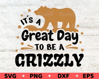 Es un gran día para ser un oso grizzly SVG, linda camiseta de oso grizzly svg, mascota de la escuela grizzly svg, regalo para amantes de los osos grizzly Svg Png Dxf Eps Sublimación