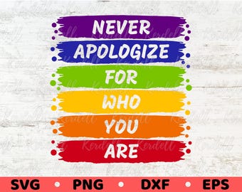 Excuses nooit voor wie je bent SVG, LGBTQ Pride Svg, Rainbow LGBTQ Pride Flag Svg, Gelijkheid Svg, Pride Month Svg Png Dxf Eps Sublimatie