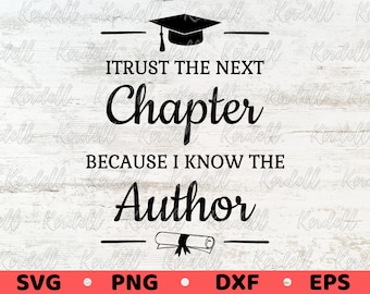 I Trust The Next Chapter Because I Know The Author SVG, Grad Cap SVG, Class of 2025 Svg, Graduation Decal svg, Graduation Svg Png Dxf Eps
