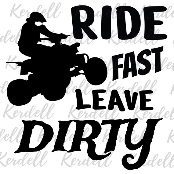 Digital I Ride Fast and Dirty ATV SXS SVG File Drawing & Illustration ...