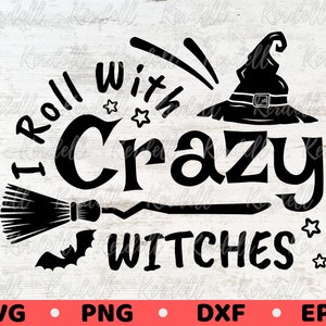 I Roll With Crazy Witches SVG, Halloween Witch Svg, Witch Shirt Svg, Witchy Vibes SVG, Halloween Crazy Witches Svg Png Dxf Eps Sublimation