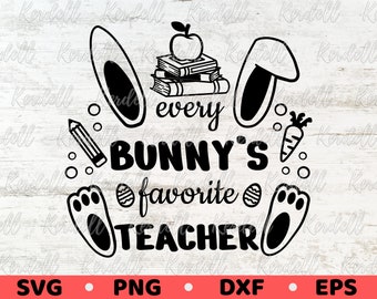 Every Bunny's Favorite Teacher SVG, Easter Teacher Svg, Teacher Bunny, Cute Easter Teacher Shirt svg, Teacher Svg Png Dxf Eps Sublimation