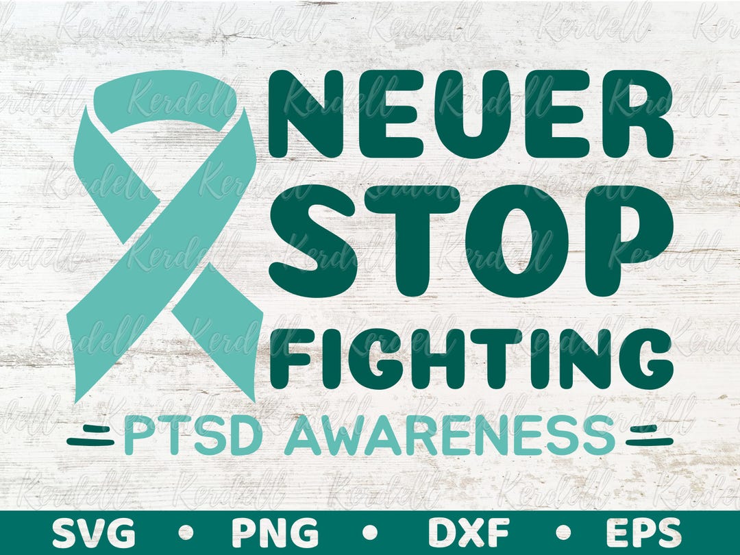 PTSD Awareness Svg, Never Stop Fighting SVG, Teal Ribbon Svg, PTSD ...