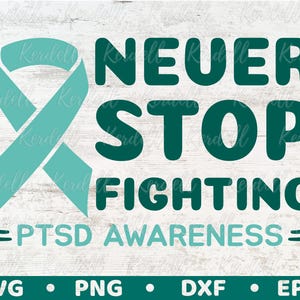 PTSD Awareness Svg, Never Stop Fighting SVG, Teal Ribbon Svg, PTSD Ribbon Svg, Post-traumatic Stress Disorder Svg Png Dxf Eps Sublimation