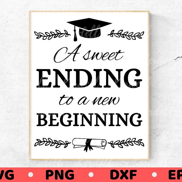 A Sweet Ending To New Beginning SVG, Graduation Decor svg, Class of 2024, Last Day of School Svg, Graduation Sign Svg Png Dxf Eps Printable