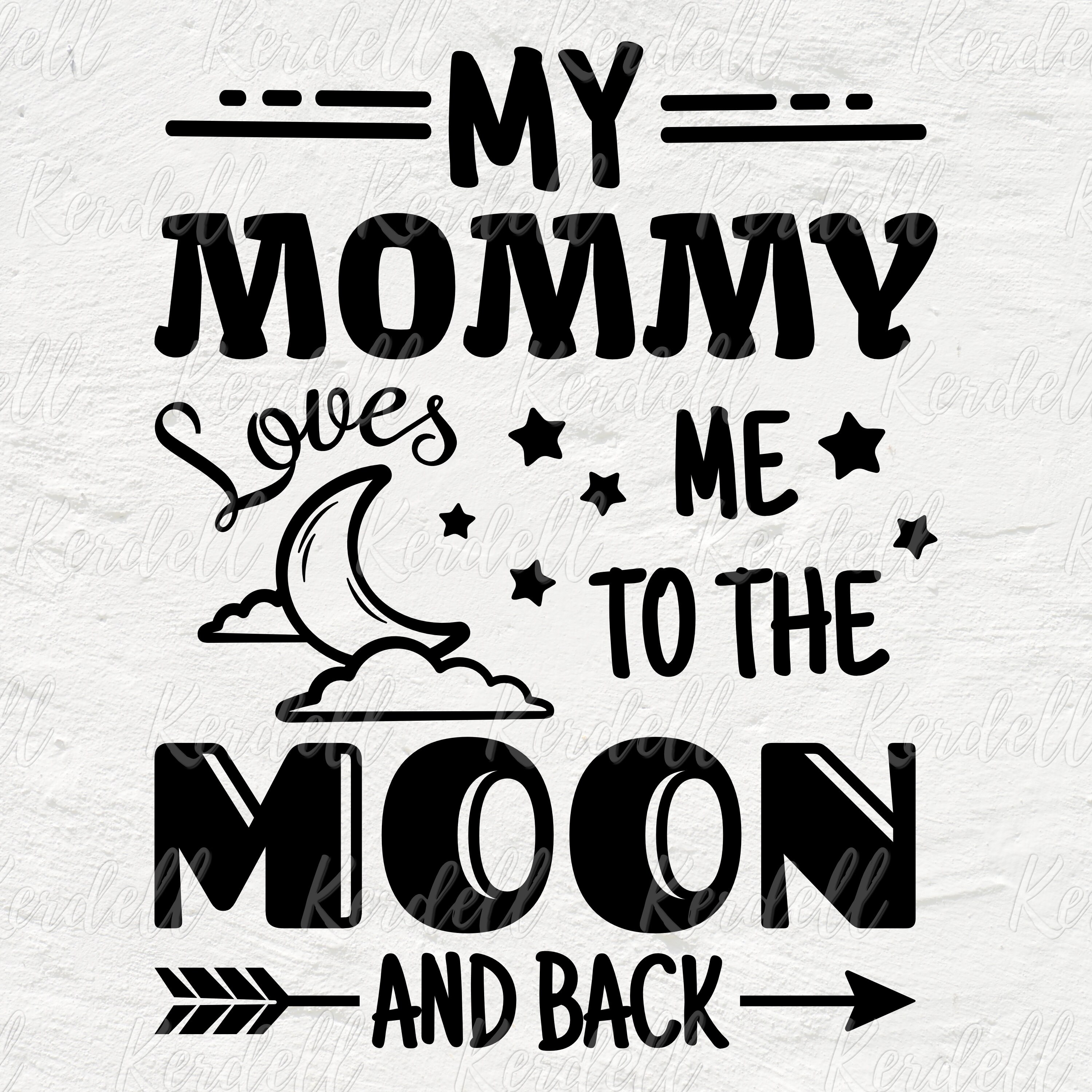My Mommy Loves Me to the Moon and Back SVG, Mommy Svg, Toddler Svg ...
