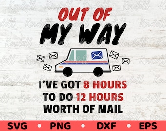 Fuera de mi camino, tengo 8 horas para hacer 12 horas de correo SVG, Cartero Svg, Trabajador postal svg, Cartero, Camión de correo Svg Png Dxf Eps