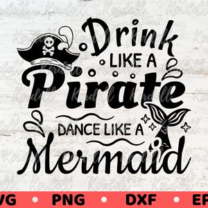 Drink Like a Pirate Dance Like a Mermaid SVG, Funny Mermaid Quote svg, Pirate Drinking Svg, Mermaid Pirate Shirt Svg Png Dxf Eps Sublimation