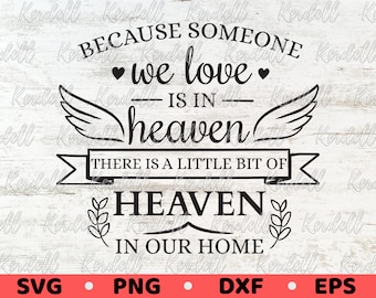 Because Someone We Love Is In Heaven There Is A Little Bit Of Heaven In Our Home SVG, Memorial Day SVG, 4th of July Quote Svg Png Dxf Eps