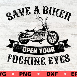 Save A Biker Open Your Fucking Eyes SVG, Biker Matter Svg, Proud Biker Svg, Motorcycle Decal svg, Harley SVG, Biking Life Svg Png Dxf Eps image 1