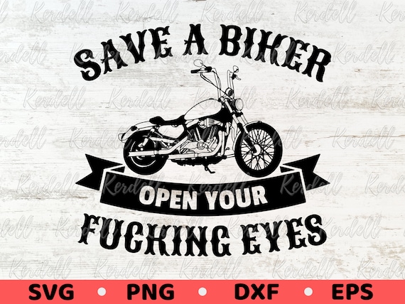 Save A Biker Open Your Fucking Eyes SVG, Biker Matter Svg, Proud Biker Svg, Motorcycle Decal svg, Harley SVG, Biking Life Svg Png Dxf Eps