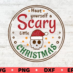 Have Yourself A Scary Little Christmas SVG, Ugly Christmas Svg, Halloween Christmas svg,Funny Skeleton Christmas Svg Png Dxf Eps Sublimation
