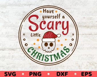 May include: A circular design with the text "Have yourself a Scary Little Christmas." The word "Scary" is in red, and "Christmas" is in green. A skull wearing a Santa hat is in the center, with orange stars around it.