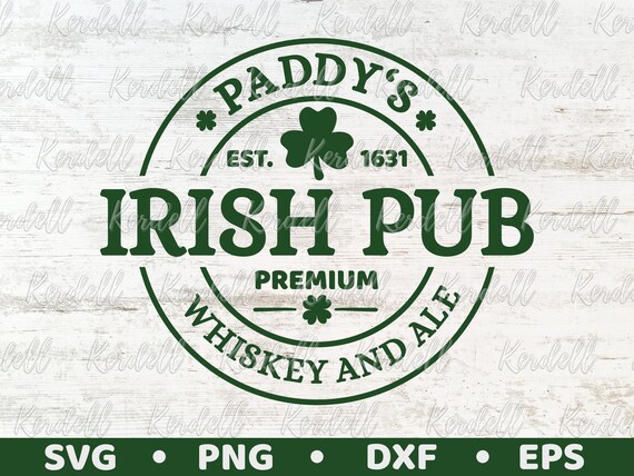 Paddy's Irish Pub SVG, St. Patrick's Day svg, Premium Whiskey and Ale Svg, Lucky svg, Shamrock svg, Clover svg, Irish Pub Svg Png Dxf Eps