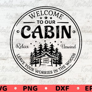 Welcome to Our Cabin Sign SVG, Leave Your Worries in the Wood Svg, Cabin Decor svg, Welcome Sign Svg, Cabin Sign Svg Png Dxf Eps Sublimation
