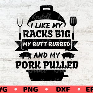I like my Racks Big, My Butt Rubbed and My Pork Pulled SVG, Grilling Svg, BBQ SVG  Summer Patio 4th July Father&#39;s Day Apron Svg Png Dxf Eps