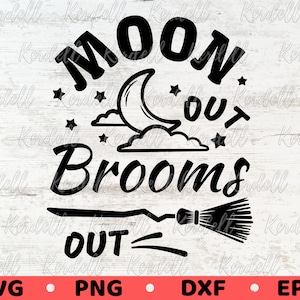 Moons Out Brooms Out SVG, Witch svg, Funny Halloween svg, Witchy Vibes Svg, Magic, Basic Witch SVG, Witch Broom Svg Png Dxf Eps Sublimation