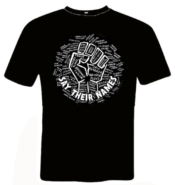 Say Their Names Black Lives Matter African American Shirts Say Their Names Black Lives Matter African American Shirts