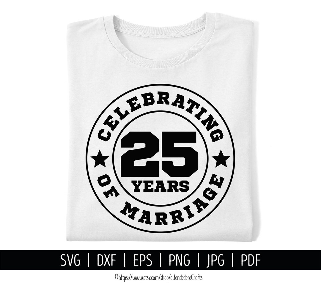 25th Anniversary SVG. Celebrating 25 Years of Marriage Shirt Vector Files for Cutting Machine