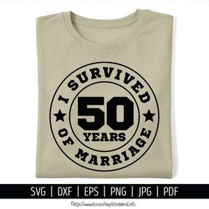 50周年記念SVG。私は50年間の結婚生活を生き延びましたシャツベクターカッティングマシン。金婚式を祝うカットファイルシルエットクリカット