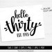 Hello Thirty SVG Cut File. 30th Birthday Shirt Vector for - Etsy