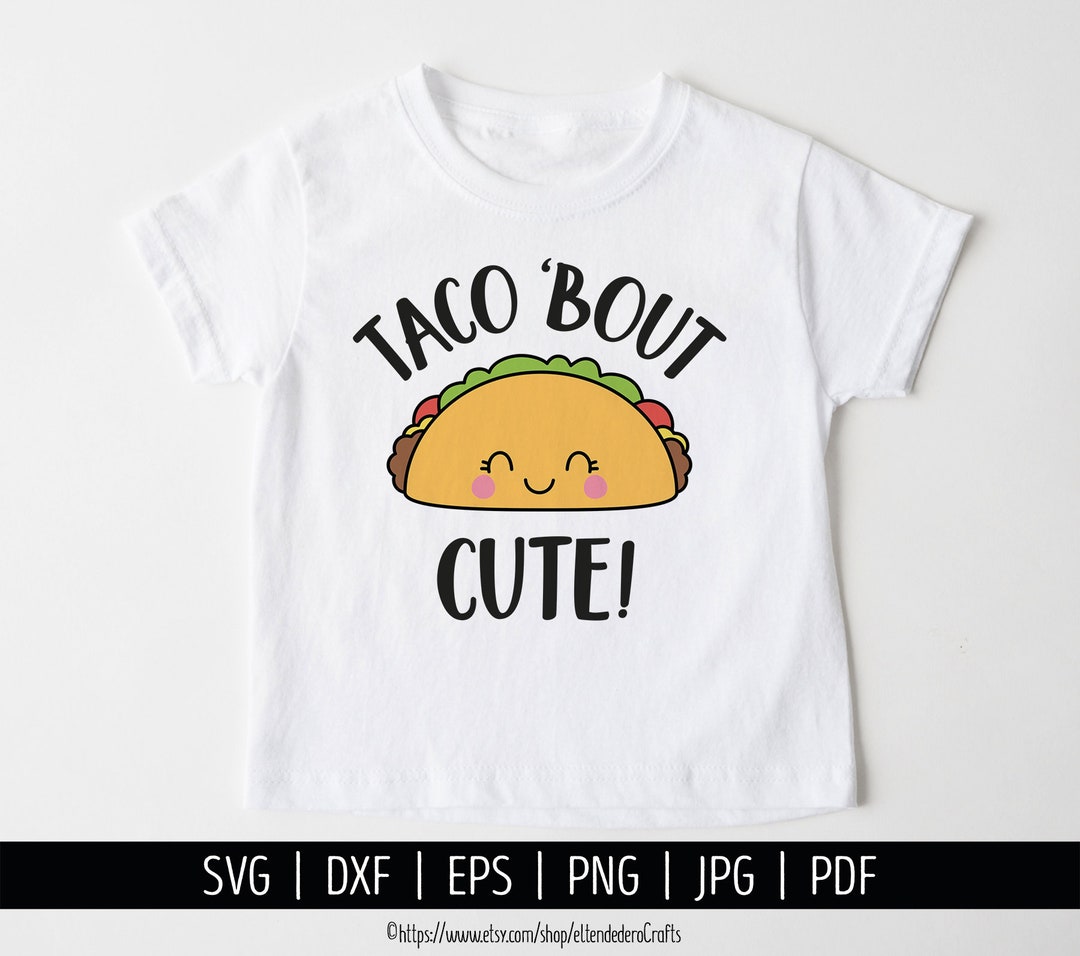 Taco Bout Cute SVG. Baby Quotes Cut Files. Mexican Food, Kawaii Girl ...