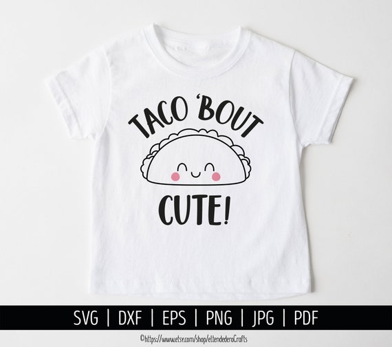 Taco Bout Cute SVG. Baby Quotes Cut Files. Mexican Food, Kawaii Taco PNG Clipart. Cute Face Shirt Vector Cutting Machine, dxf eps Download