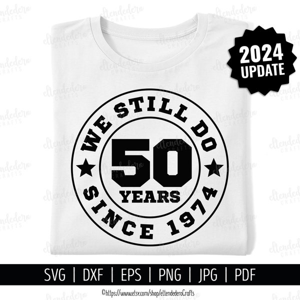 50th Anniversary SVG. We Still Do Since 1974 Shirt Vector Cutting Machine. Celebrating 50 Years of Marriage Badge Cut File Silhouette Cricut