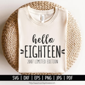 Hallo Achtzehn SVG-Schnittdateien. 18th Birthday Shirt Vektor-Schneidemaschine. Hallo 18 Geburtstag 2007 Limited Edition Silhouette Cricut Download