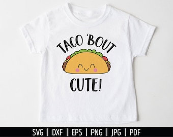 Taco Bout Cute SVG. Baby Quotes Cut Files. Mexican Food, Kawaii Taco PNG Clipart. Cute Face Shirt Vector Cutting Machine, dxf eps Download