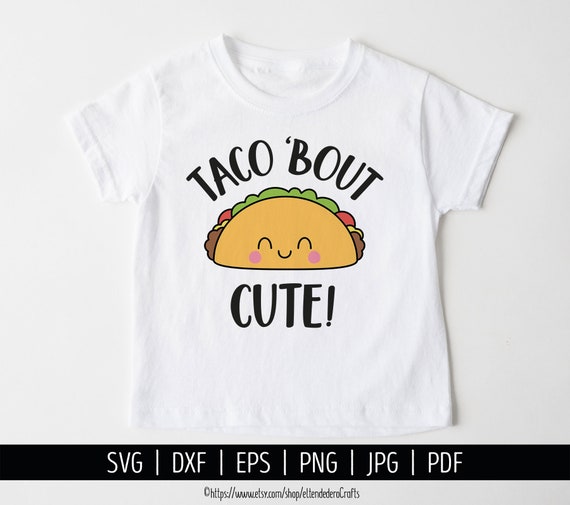 Taco Bout Cute SVG. Baby Quotes Cut Files. Mexican Food, Kawaii Taco PNG Clipart. Cute Face Shirt Vector Cutting Machine, dxf eps Download