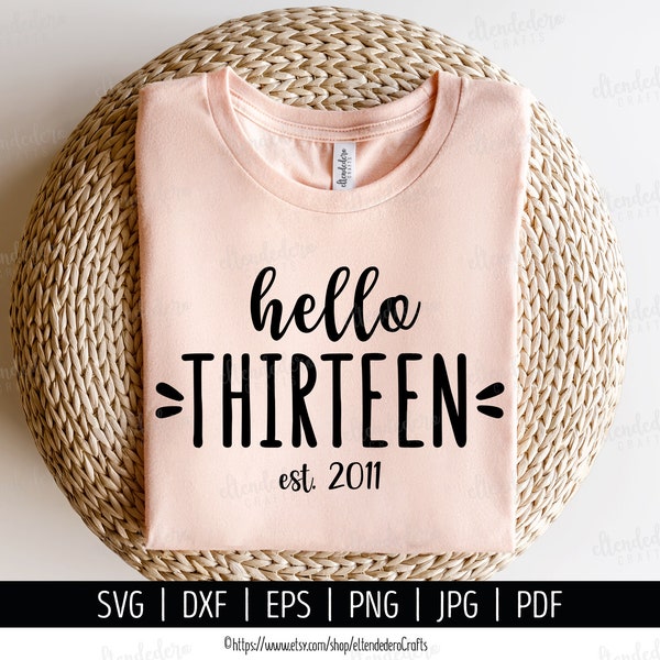 Hello Thirteen Est 2011 SVG Cut File. 13th Birthday Shirt Vector for Cutting Machine. Hello 13, Thirteenth Birth Day Silhouette Cricut