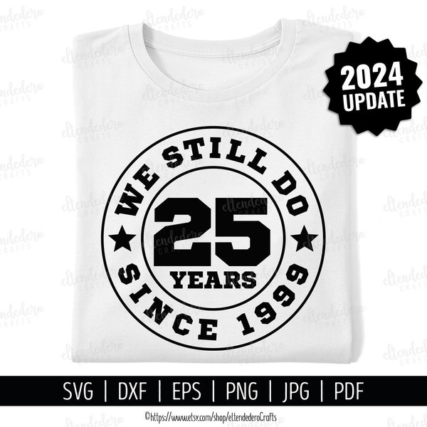 25th Anniversary SVG. We Still Do Since 1999 Shirt Vector Cutting Machine. Celebrating 25 Years of Marriage Badge Cut File Silhouette Cricut