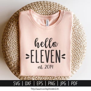 Hello Eleven Est 2014 SVG Schnittdatei. 11. Geburtstag Shirt Vektor für Schneidemaschine. Hallo 11, Mädchen Eleventh Squad Silhouette Cricut Dateien