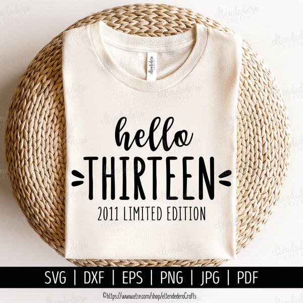 Hello Thirteen SVG Cut File. 13th Birthday Shirt Vector for Cutting Machine. Est 2011 Limited Edition, Hello 13 Birth Day Silhouette Cricut