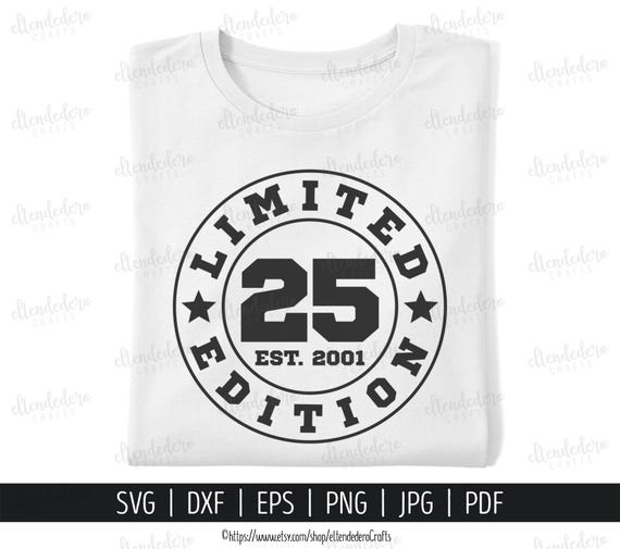 Twenty-Five Est 2001 SVG. 25th Birthday Shirt Vector Cutting Machine. 25 Years Squad Limited Edition Badge Cut Files Silhouette Cricut