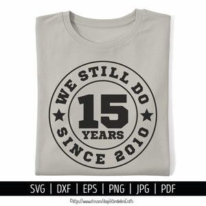SVG 15 Aniversario de Boda. Archivos Corte Camiseta Fiesta 15 Años de Pareja, Juntos desde 2010, Regalo para Pareja. Descarga Digital