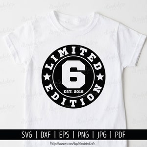 Six Est 2018 SVG. 6th Birthday Shirt Vector Cutting Machine. 6 Years Squad Limited Edition Badge Cut Files Silhouette Cricut Download