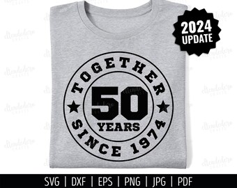 50th Anniversary SVG. Together Since 1974 Shirt Vector Cutting Machine. Celebrating 50 Years of Marriage Badge Cut Files Silhouette Cricut