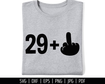 30th Birthday SVG, 29 plus 1 Cut File, Middle Finger Vector Cutting Machine, Dirty Thirty Shirt. Bday Party Funny Quotes Silhouette Cricut