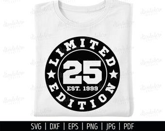 Twenty-Five Est 1999 SVG. 25th Birthday Shirt Vector Cutting Machine. 25 Years Squad Limited Edition Badge Cut Files Silhouette Cricut