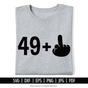 50e verjaardag SVG, 49 plus 1 gesneden bestand, middelvinger vectorsnijmachine, shirt Dirty Fifty. Verjaardagsfeestje grappige citaten silhouet Cricut