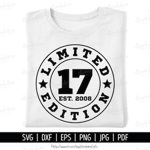 Dix-sept est 2008 SVG. 17e anniversaire chemise vecteur pour machine de découpe. Badge édition limitée 17 ans escouade coupe fichiers Silhouette Cricut