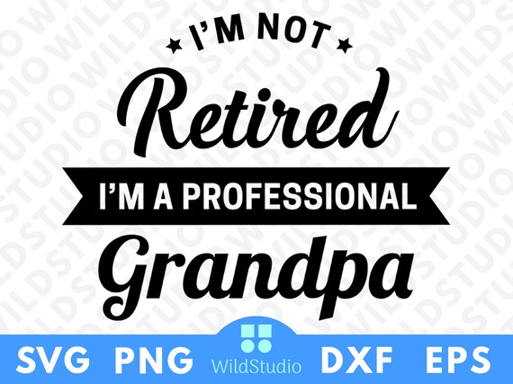 I'M Not Retired I'M A Professional Grandpa Svg Png - Etsy